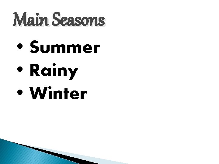Main Seasons Summer Rainy Winter 