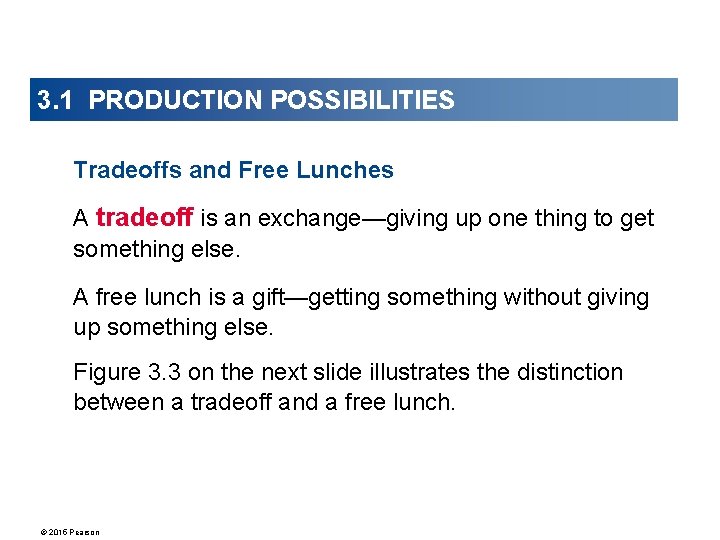 3. 1 PRODUCTION POSSIBILITIES Tradeoffs and Free Lunches A tradeoff is an exchange—giving up