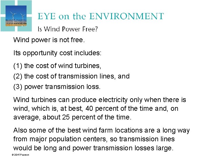 Wind power is not free. Its opportunity cost includes: (1) the cost of wind