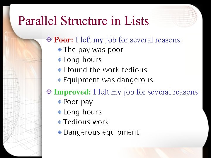 Parallel Structure in Lists Poor: I left my job for several reasons: The pay