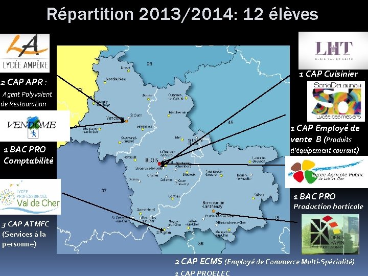 Répartition 2013/2014: 12 élèves 2 CAP APR : 1 CAP Cuisinier Agent Polyvalent de