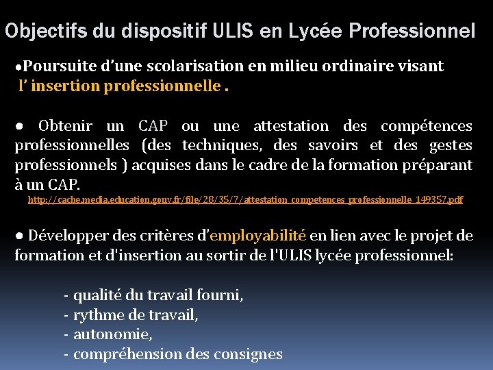 Objectifs du dispositif ULIS en Lycée Professionnel ●Poursuite d’une scolarisation en milieu ordinaire visant