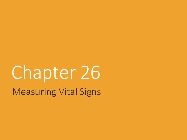 Chapter 26 Measuring Vital Signs 
