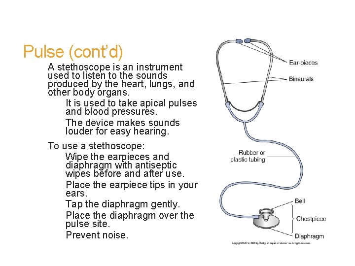 Pulse (cont’d) A stethoscope is an instrument used to listen to the sounds produced