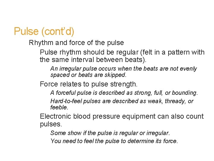 Pulse (cont’d) Rhythm and force of the pulse Pulse rhythm should be regular (felt