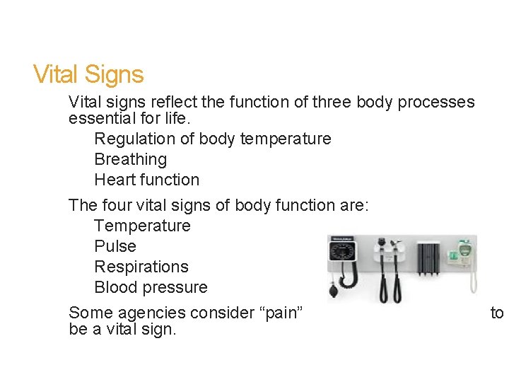 Vital Signs Vital signs reflect the function of three body processes essential for life.