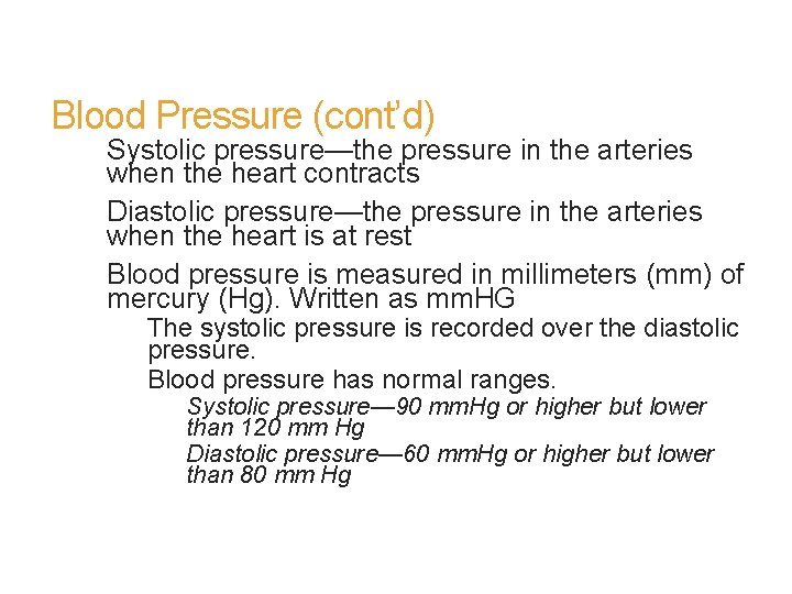 Blood Pressure (cont’d) Systolic pressure—the pressure in the arteries when the heart contracts Diastolic