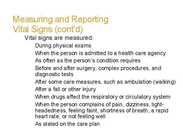 Measuring and Reporting Vital Signs (cont’d) Vital signs are measured: During physical exams When