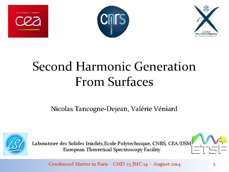 Second Harmonic Generation From Surfaces Nicolas Tancogne-Dejean, Valérie Véniard Laboratoire des Solides Irradiés, Ecole Second Harmonic Generation From Surfaces Nicolas Tancogne-Dejean, Valérie Véniard Laboratoire des Solides Irradiés, Ecole