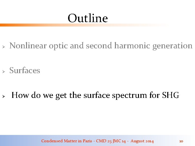 Outline Ø Nonlinear optic and second harmonic generation Ø Surfaces Ø How do we Outline Ø Nonlinear optic and second harmonic generation Ø Surfaces Ø How do we