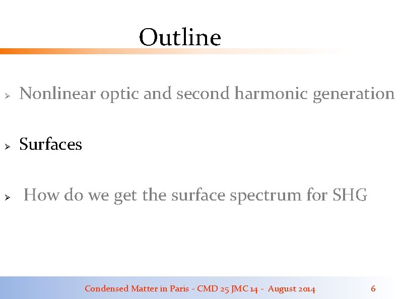 Outline Ø Nonlinear optic and second harmonic generation Ø Surfaces Ø How do we Outline Ø Nonlinear optic and second harmonic generation Ø Surfaces Ø How do we
