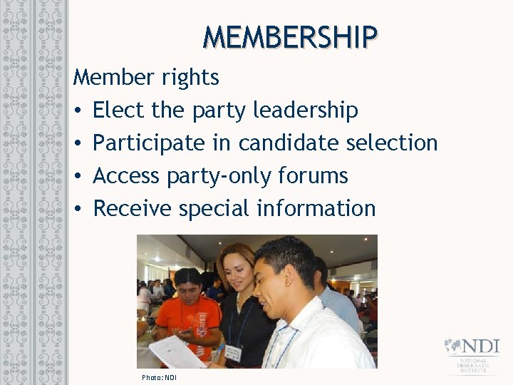 MEMBERSHIP Member rights • Elect the party leadership • Participate in candidate selection •