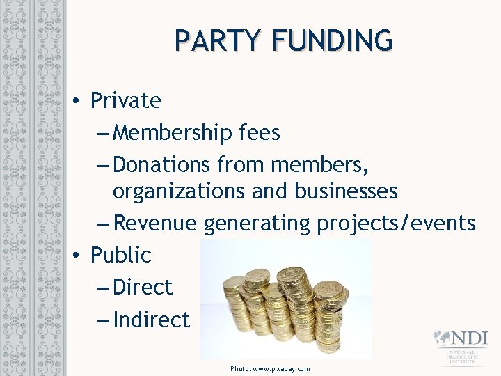 PARTY FUNDING • Private – Membership fees – Donations from members, organizations and businesses