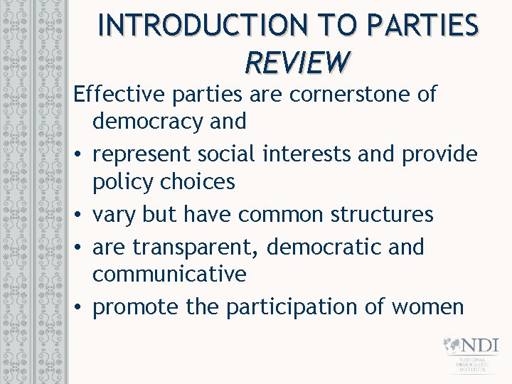 INTRODUCTION TO PARTIES REVIEW Effective parties are cornerstone of democracy and • represent social