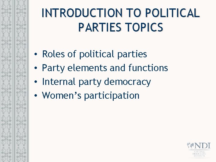 INTRODUCTION TO POLITICAL PARTIES TOPICS • • Roles of political parties Party elements and
