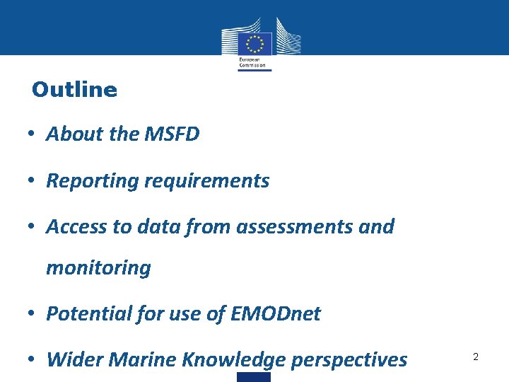 Outline • About the MSFD • Reporting requirements • Access to data from assessments