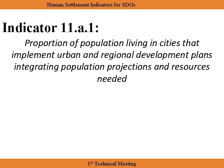 Human Settlement Indicators for SDGs Indicator 11. a. 1: Proportion of population living in