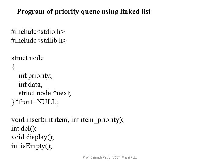 Program of priority queue using linked list #include<stdio. h> #include<stdlib. h> struct node {