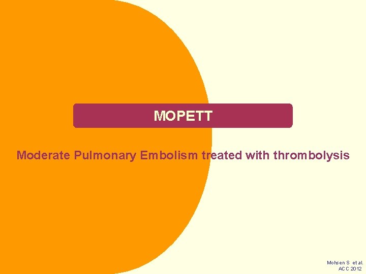 MOPETT Moderate Pulmonary Embolism treated with thrombolysis Mohsen S et al. ACC 2012 