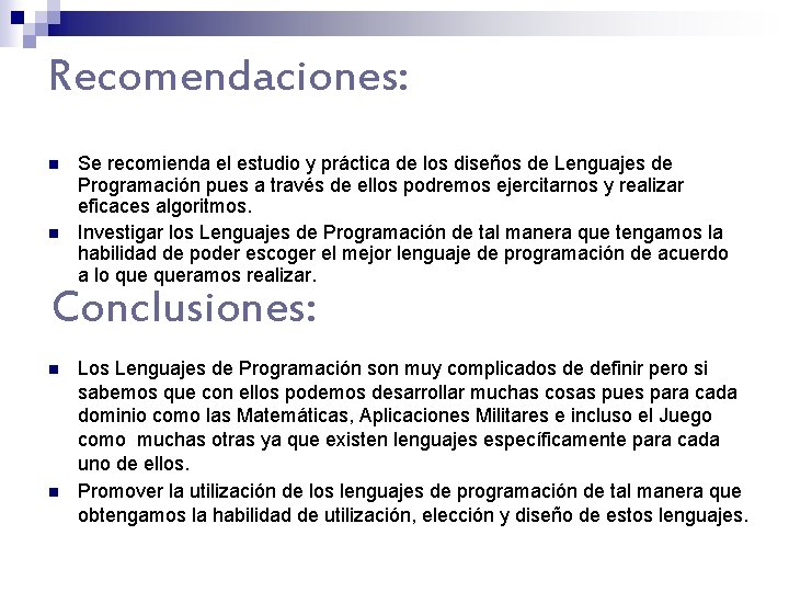 Recomendaciones: n n Se recomienda el estudio y práctica de los diseños de Lenguajes