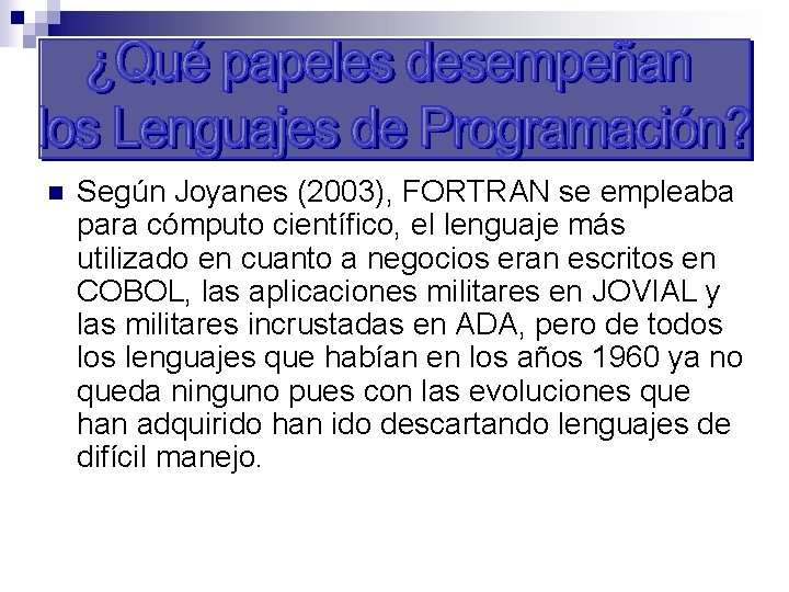 n Según Joyanes (2003), FORTRAN se empleaba para cómputo científico, el lenguaje más utilizado