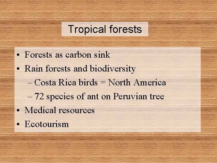 Tropical forests • Forests as carbon sink • Rain forests and biodiversity – Costa