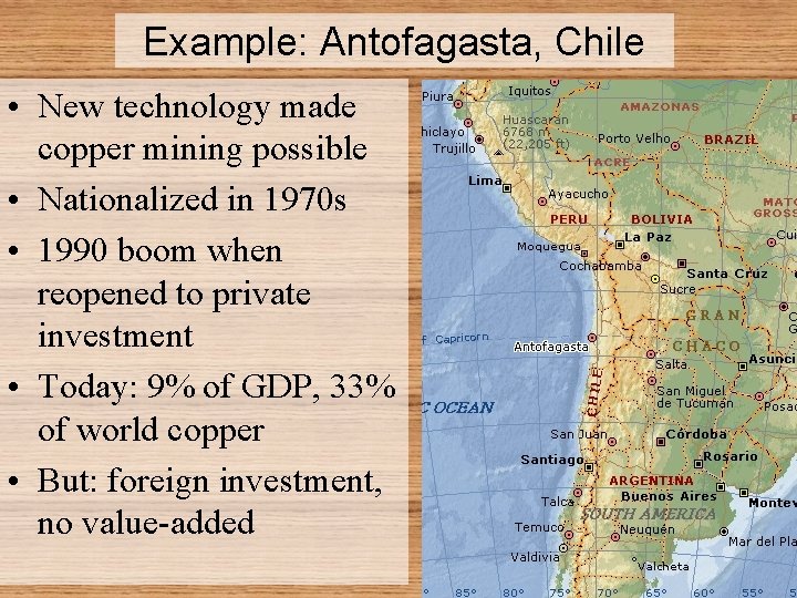 Example: Antofagasta, Chile • New technology made copper mining possible • Nationalized in 1970