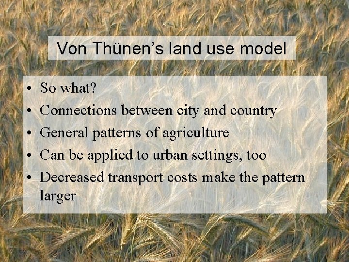 Von Thünen’s land use model • • • So what? Connections between city and