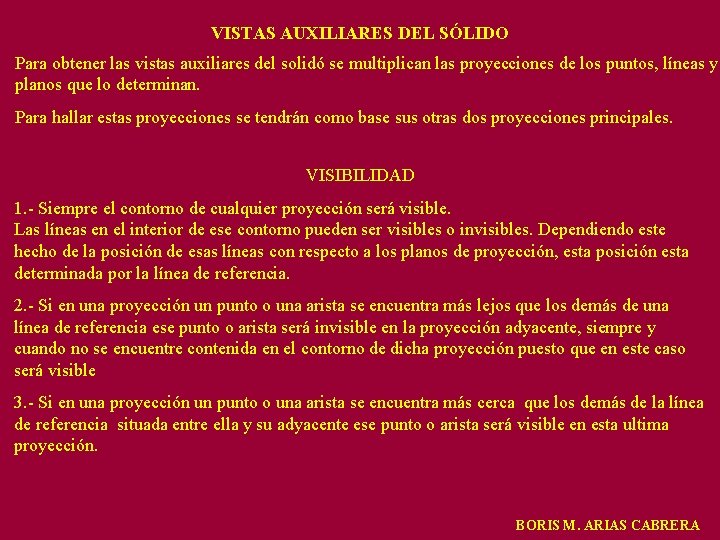 VISTAS AUXILIARES DEL SÓLIDO Para obtener las vistas auxiliares del solidó se multiplican las