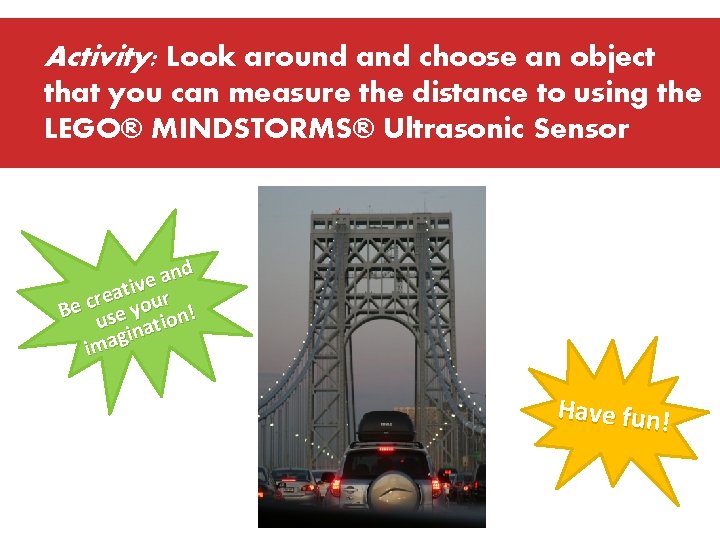 Activity: Look around and choose an object that you can measure the distance to