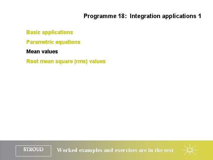 Programme 18: Integration applications 1 Basic applications Parametric equations Mean values Root mean square
