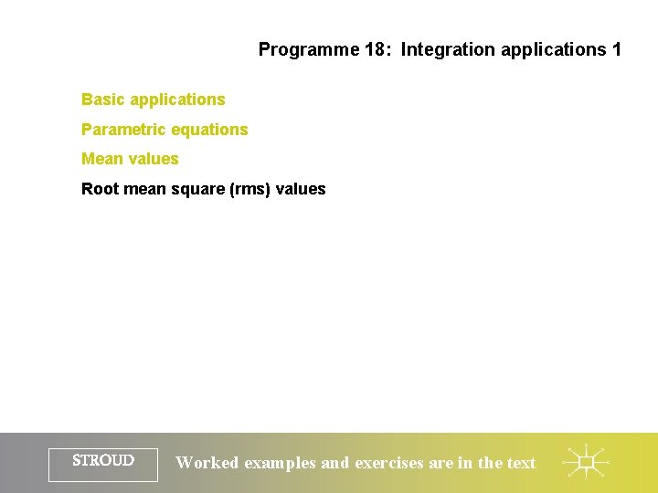 Programme 18: Integration applications 1 Basic applications Parametric equations Mean values Root mean square