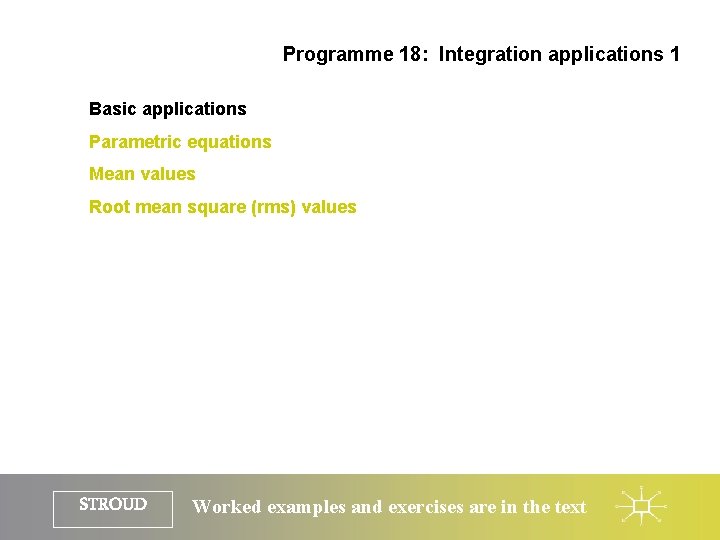 Programme 18: Integration applications 1 Basic applications Parametric equations Mean values Root mean square