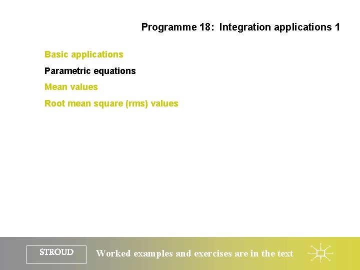 Programme 18: Integration applications 1 Basic applications Parametric equations Mean values Root mean square