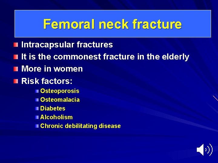 Femoral neck fracture Intracapsular fractures It is the commonest fracture in the elderly More