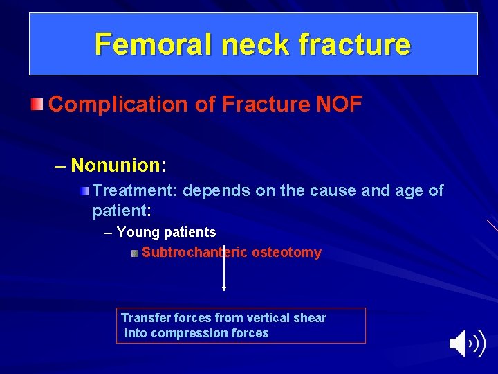 Femoral neck fracture Complication of Fracture NOF – Nonunion: Treatment: depends on the cause