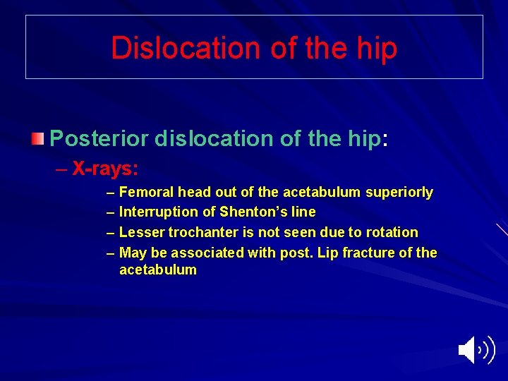 Dislocation of the hip Posterior dislocation of the hip: – X-rays: – Femoral head