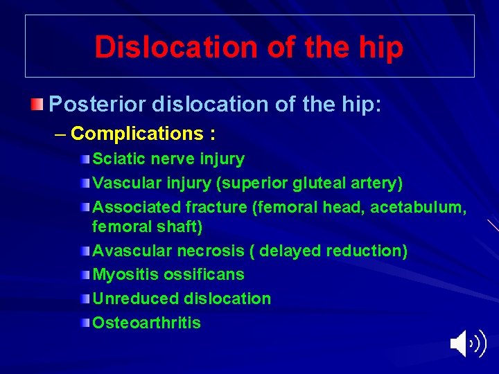 Dislocation of the hip Posterior dislocation of the hip: – Complications : Sciatic nerve