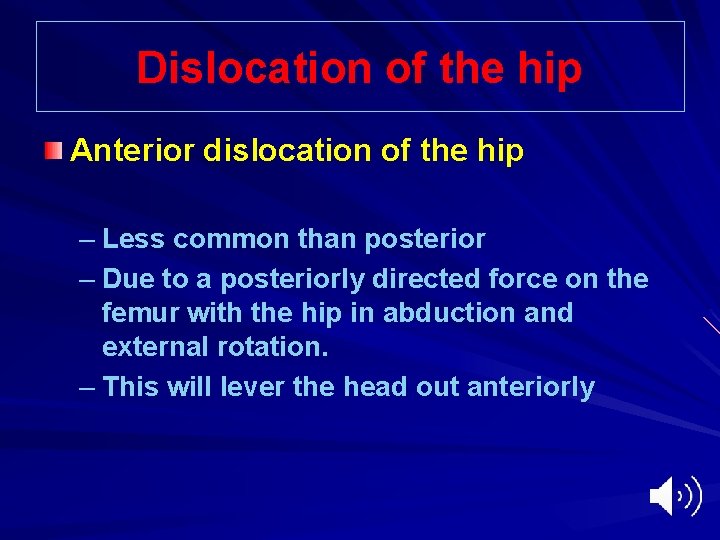 Dislocation of the hip Anterior dislocation of the hip – Less common than posterior