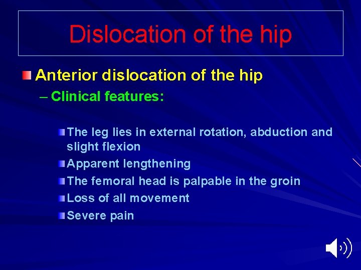 Dislocation of the hip Anterior dislocation of the hip – Clinical features: The leg