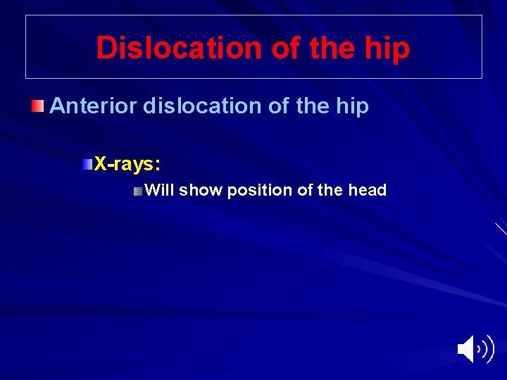 Dislocation of the hip Anterior dislocation of the hip X-rays: Will show position of