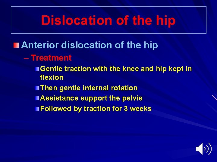 Dislocation of the hip Anterior dislocation of the hip – Treatment Gentle traction with