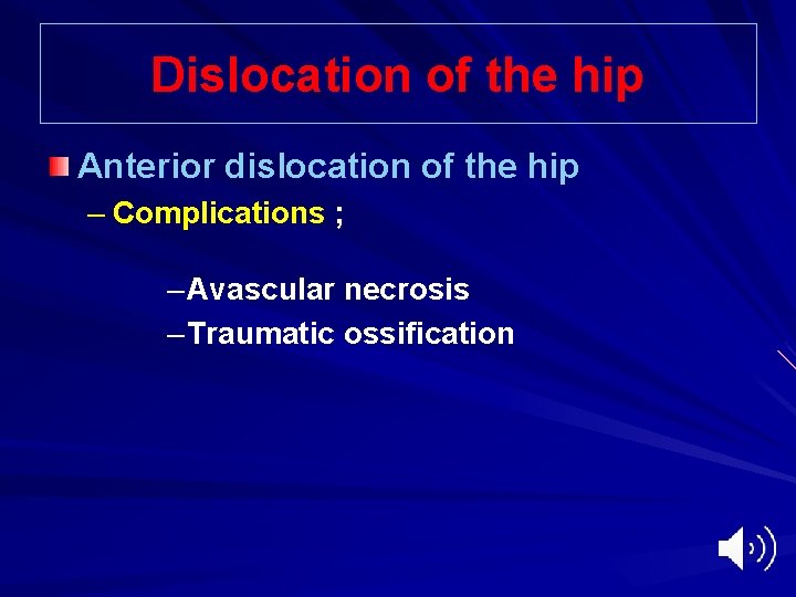 Dislocation of the hip Anterior dislocation of the hip – Complications ; – Avascular