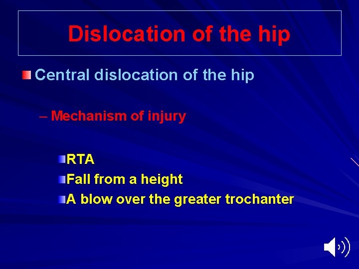 Dislocation of the hip Central dislocation of the hip – Mechanism of injury RTA