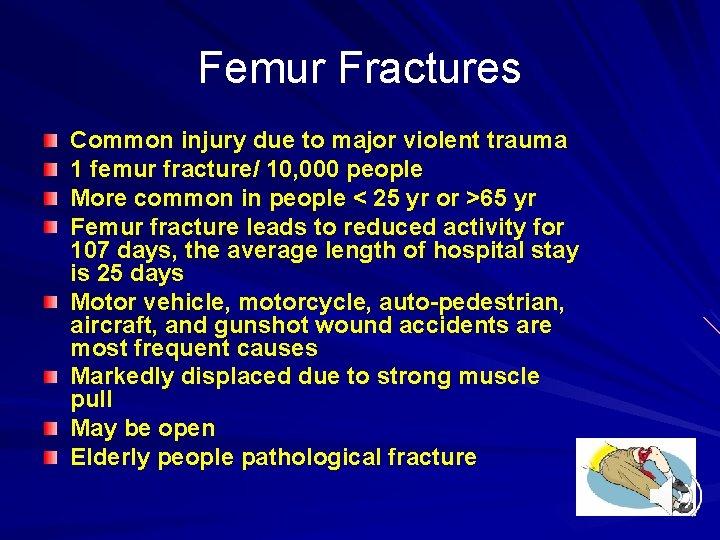 Femur Fractures Common injury due to major violent trauma 1 femur fracture/ 10, 000