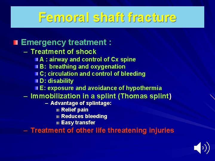 Femoral shaft fracture Emergency treatment : – Treatment of shock A : airway and