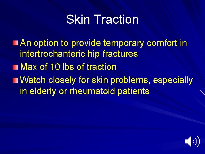 Skin Traction An option to provide temporary comfort in intertrochanteric hip fractures Max of