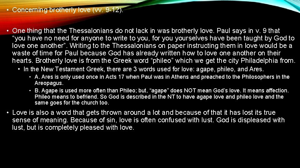  • Concerning brotherly love (vv. 9 -12). • One thing that the Thessalonians