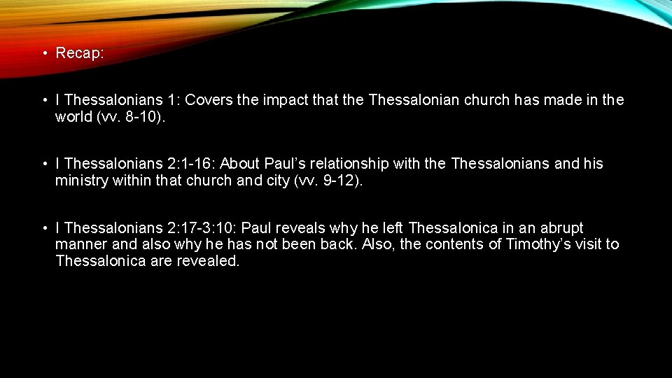  • Recap: • I Thessalonians 1: Covers the impact that the Thessalonian church