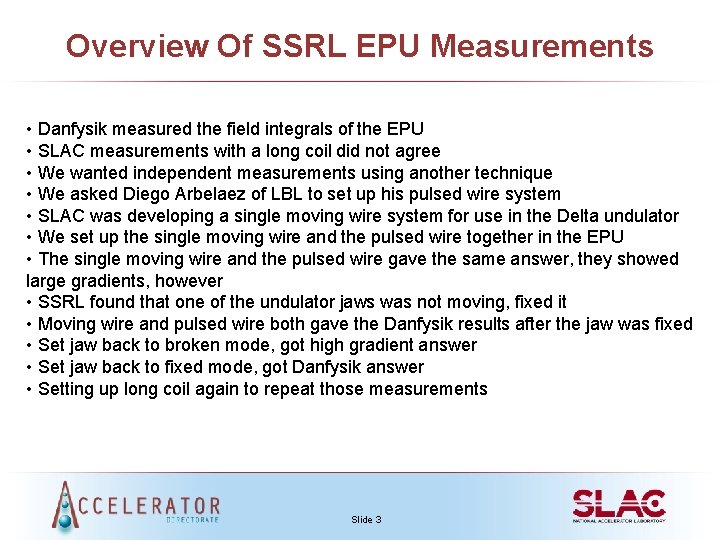 Overview Of SSRL EPU Measurements • Danfysik measured the field integrals of the EPU